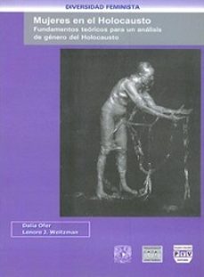 mujeres en el holocausto: fundamentos teoricos para un analisis d e genero del holocausto (ed. bilingue ingles-español)-dalia ofer-lenore j. weitzman-9789707222786