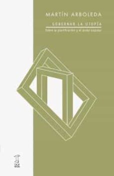 gobernar la utopia-martin arboleda-9789871622986