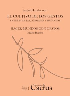 el cultivo de los gestos-andre haudricourt-9789873831386