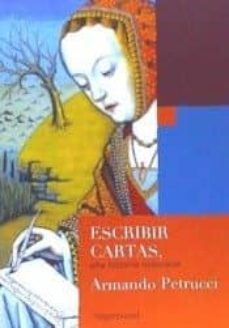 escribir cartas. una historia milenaria-armando petrucci-9789874161086