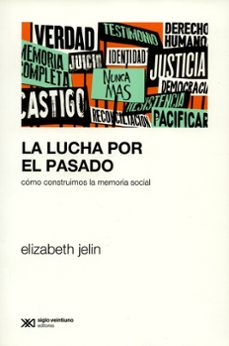 la lucha por el pasado-elizabeth jelin-9789876297486