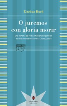 o juremos con gloria morir (ebook)-esteban buch-9789877120486