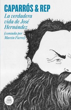 la verdadera vida de jose hernandez (contada por martin fierro) (ebook)-martin caparros-9789877694086