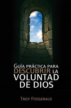 guia practica para descubrir la voluntad de dios (ebook)-troy fitzgerald-9789877983586