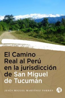 el camino real al peru en la jurisdiccion de san miguel de tucuman (ebook)-9789878710686