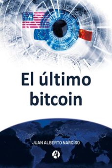 el ultimo bitcoin (ebook)-juan alberto narciso-9789878728186