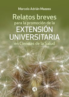 relatos breves para la promocion de la extension universitaria en ciencias de la salud (ebook)-9789878746586