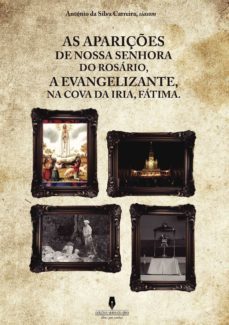 as apariçees de nossa senhora do rosario, a evangelizante, na cov a de iria, fatima-antonio da silva carreira siasom-9789897366086