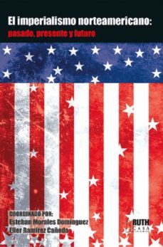 el imperialismo norteamericano: pasado, presente y futuro (ebook)-9789962697886