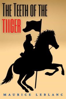 the teeth of the tiger (annotated) (ebook)-maurice leblanc-9791221324686