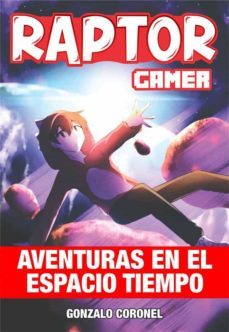 raptorgamer aventuras en el espacio tiempo (ebook)-gonzalo coronel-9791221329186