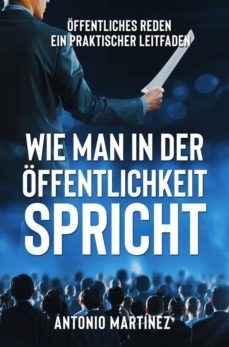 wie man in der offentlichkeit spricht. offentliches reden - ein praktischer leitfaden (ebook)-9791221413786