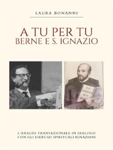 a tu per tu: berne e s ignazio (ebook)-9791222732886