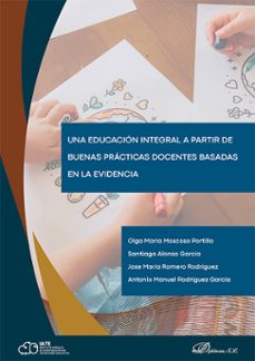una educacion integral a partir de buenas practicas docentes basadas en la evidencia. (ebook)-olga maría moscoso portillo-9791370063986