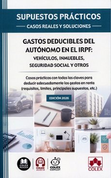 supuestos prácticos: casos reales y soluciones - gastos deducible s del autónomo en el irpf: vehículos, inmuebles, seguridad social y otros-9791370117986