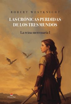 las cronicas perdidas de los tres mundos. la reina mercenaria i-robert westknight-9791370164386