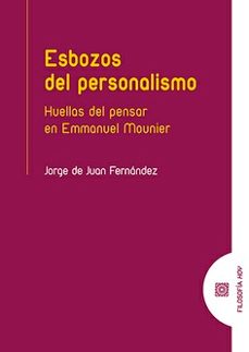 esbozos del personalismo. huellas del pensar en emmanuel mounier-jorge de juan fernandez-9791370330286