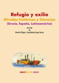 refugio y exilio: miradas historicas y literarias (grecia, españa , latinoamerica)-9791387552886
