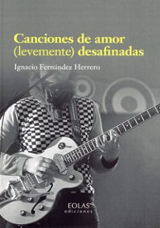 canciones de amor (levemente) desafinadas-ignacio fernandez herrero-9791387753986