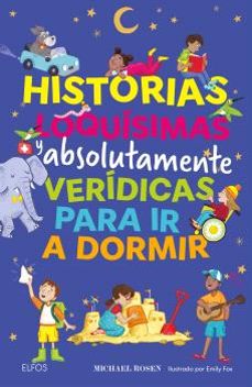 historias loquísimas y absolutamente verídicas para ir a dormir-michael rosen-9791387881986
