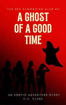 the sex summoning club #3: a ghost of a good time (an erotic adventure story)-h.h. slade-9798215433386