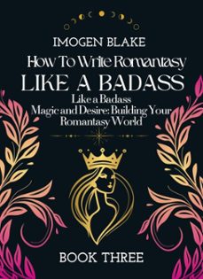 write romantasy like a badass magic and desire: building your romantasy world (ebook)-imogen blake-9798215947586