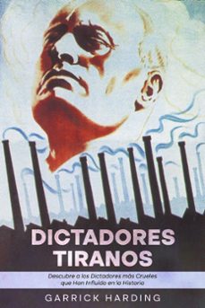 dictadores tiranos: descubre tiranos descubre a los dictadores mas crueles que han influido en la historia (ebook)-garrick harding-9798223711186