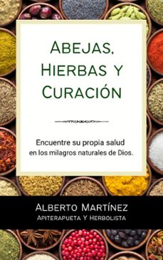 abejas, hierbas y curacion (ebook)-alberto martinez-9798223820086
