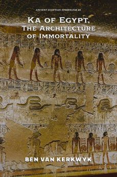 ka of egypt, the architecture of immortality (ebook)-ben van kerkwyk-9798224019786