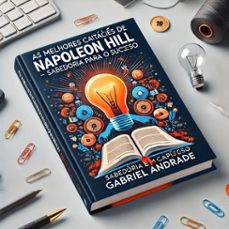as melhores citaçes de napoleon hill - sabedoria para o sucesso (ebook)-gabriel andrade-9798227540386