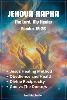 jehova rapha, the lord my healer (ebook)-itzel machado-9798227985286