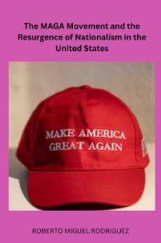 the maga movement and the resurgence of nationalism in the united states (ebook)-roberto miguel rodriguez-9798230313786