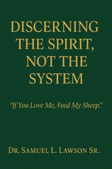 discerning the spirit, not the system (ebook)-samuel l, sr lawson-9798232406486