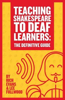 teaching shakespeare to deaf learners: the definitive guide (ebook)-rich evans-lee fullwood-9798233456886