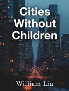 cities without children (ebook)-william liu-9798233732386