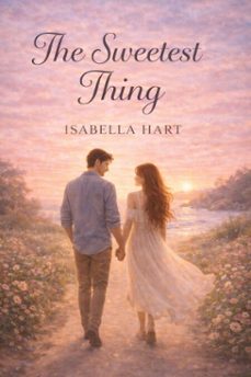 the sweetest thing (ebook)-isabella hart-9798233741586