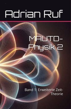 mautd-physik 2  band 1: erweiterte zeit-theorie (ebook)-adrian ruf-9798233915086