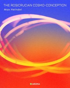 the rosicrucian cosmo-conception (ebook)-max heindel-9798315046486