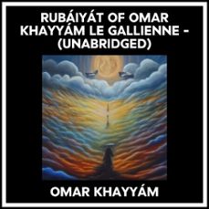 rubaiyat of omar khayyam le gallienne - (unabridged) (audiolibro)-omar khayyam-9798822554986