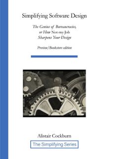 simplifying software design: the genius of bureaucracies, or how not-my-job sharpens your design (ebook)-alistair cockburn-9798998586286