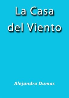 la casa del viento (ebook)-alexandre dumas hijo-cdlap00000586