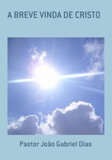 a breve vinda de cristo (ebook)-pastor joão gabriel dias-3410002680396
