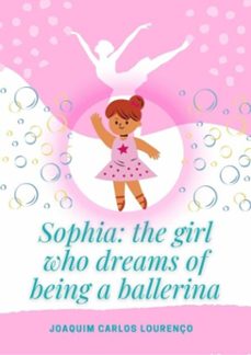 sophia: the girl who dreams of being a ballerina (ebook)-joaquim carlos lourenço-3410003699496