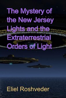 the mystery of the new jersey lights and the extraterrestrial orders of light (ebook)-eliel roshveder-3410007674796