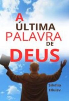 a ultima palavra de deus! (ebook)-silvhio hluisv-3410007996096