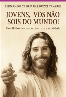 jovens, vos no sois do mundo! (ebook)-fernando tadeu barduzzi tavares-3410008304296