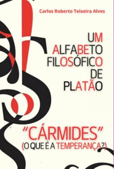 um alfabeto filosofico de plato - carmides (ebook)-carlos roberto teixeira alves-3410008323396
