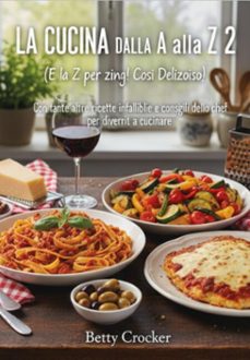 la cucina dalla a  alla z  2 (e la z per zing! cosi delizoiso!) (ebook)-betty crocker-3410008903796