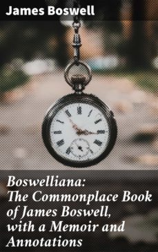 boswelliana: the commonplace book of james boswell, with a memoir and annotations (ebook)-james boswell-4057664590596