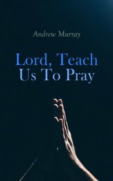 lord, teach us to pray (ebook)-andrew murray-4064066060596